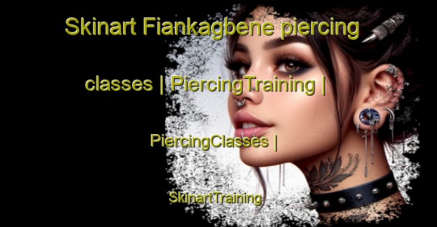 Skinart Fiankagbene piercing classes | PiercingTraining | PiercingClasses | SkinartTraining-Nigeria